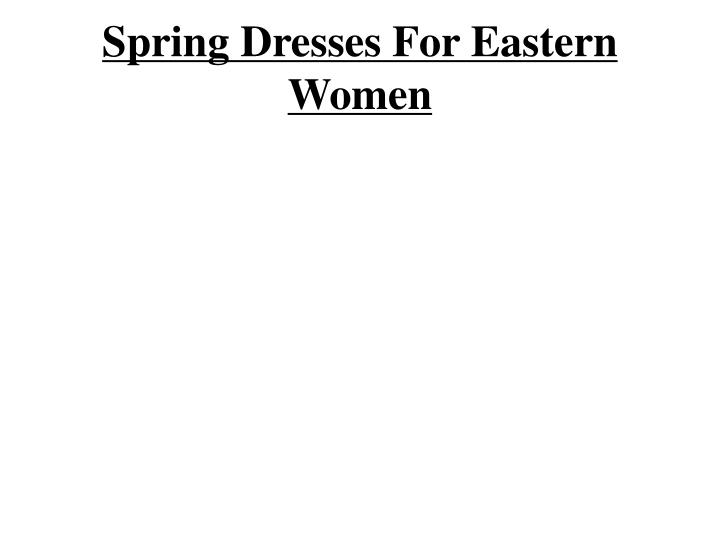 spring dresses for eastern women
