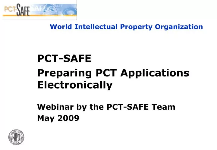 pct safe preparing pct applications electronically webinar by the pct safe team may 2009