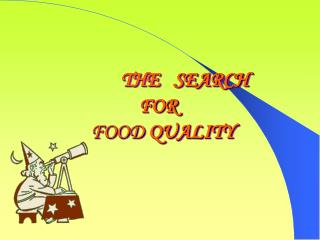 THE SEARCH F OR FOOD QUALITY