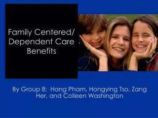 Family Centered/ Dependent Care Benefits