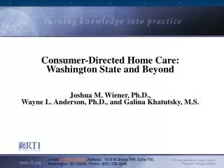 Consumer-Directed Home Care: Washington State and Beyond Joshua M. Wiener, Ph.D., Wayne L. Anderson, Ph.D., and Galina
