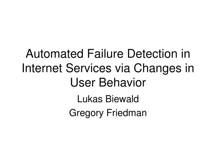 automated failure detection in internet services via changes in user behavior