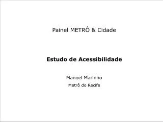 Painel METRÔ &amp; Cidade Estudo de Acessibilidade Manoel Marinho Metrô do Recife