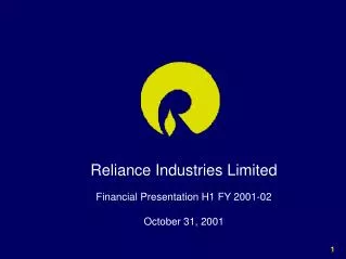 Reliance Industries Limited Financial Presentation H1 FY 2001-02 October 31, 2001