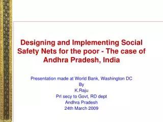 Designing and Implementing Social Safety Nets for the poor - The case of Andhra Pradesh, India