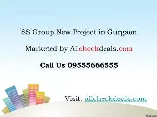 SS Group New Project in Gurgaon Call @ 09555666555