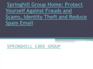 Springhill Group Home: Protect Yourself Against Frauds