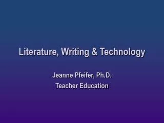 Literature, Writing &amp; Technology