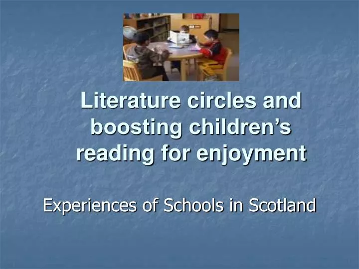 literature circles and boosting children s reading for enjoyment
