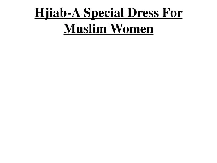 hjiab a special dress for muslim women