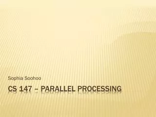 CS 147 – Parallel Processing