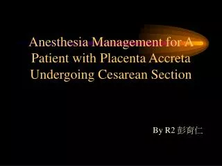 Anesthesia Management for A Patient with Placenta Accreta Undergoing Cesarean Section