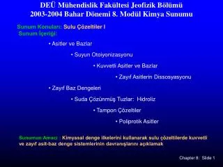 DEÜ Mühendislik Fakültesi Jeofizik Bölümü 2003-2004 Bahar Dönemi 8. Modül Kimya Sunumu