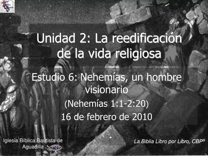 estudio 6 nehem as un hombre visionario nehem as 1 1 2 20 16 de febrero de 2010