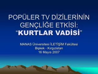 POPÜLER TV DİZİLERİNİN GENÇLİĞE ETKİSİ: “ KURTLAR VADİSİ ”