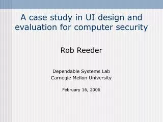 A case study in UI design and evaluation for computer security