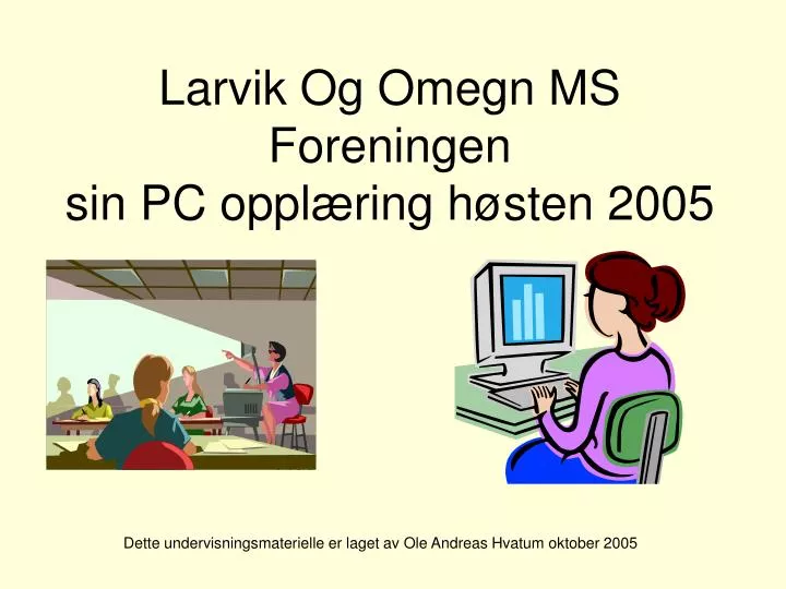 larvik og omegn ms foreningen sin pc oppl ring h sten 2005