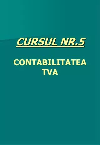 CURSUL NR.5 CONTABILITATEA TVA