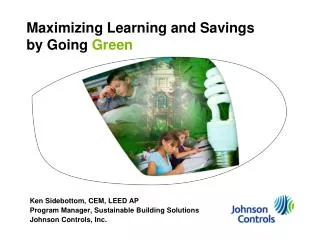 Maximizing Learning and Savings by Going Green