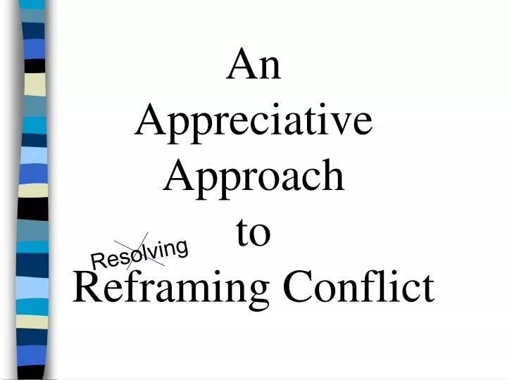an appreciative approach to reframing conflict