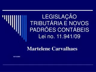 LEGISLAÇÃO TRIBUTÁRIA E NOVOS PADRÕES CONTÁBEIS Lei no. 11.941/09