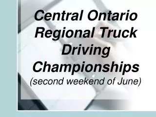 Central Ontario Regional Truck Driving Championships (second weekend of June)
