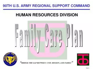 “ BRIDGE THE GAP BETWEEN UNIT, MISSION, AND FAMILY ”
