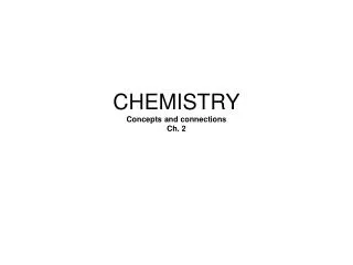 CHEMISTRY Concepts and connections Ch. 2