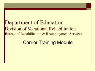 Department of Education Division of Vocational Rehabilitation Bureau of Rehabilitation &amp; Reemployment Services