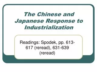 The Chinese and Japanese Response to Industrialization