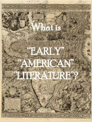 What is “EARLY” “AMERICAN” “LITERATURE”?