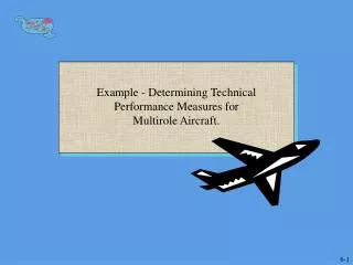 Example - Determining Technical Performance Measures for Multirole Aircraft.
