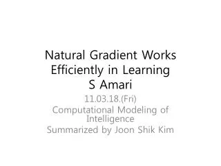 Natural Gradient Works Efficiently in Learning S Amari