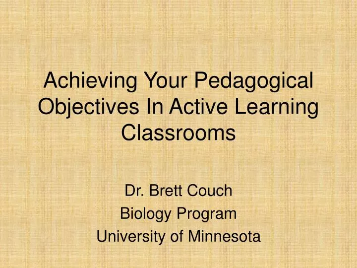 achieving your pedagogical objectives in active learning classrooms