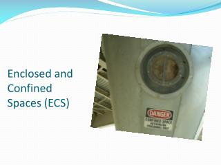 Enclosed and Confined Spaces (ECS)