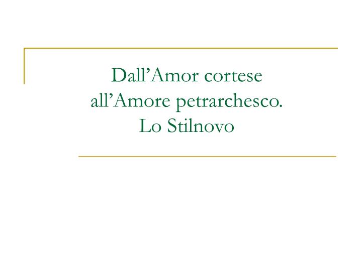 dall amor cortese all amore petrarchesco lo stilnovo