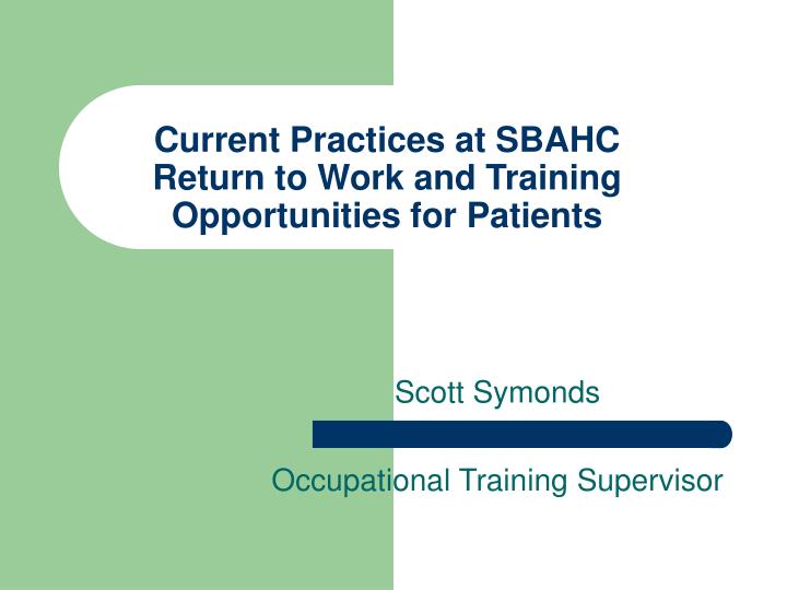 current practices at sbahc return to work and training opportunities for patients