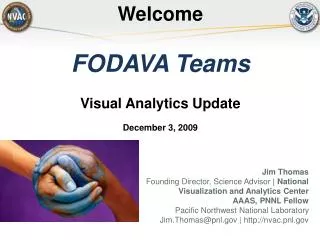 Jim Thomas Founding Director, Science Advisor | National Visualization and Analytics Center AAAS, PNNL Fellow Pacific N