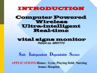 INTRODUCTION Computer Powered Wireless Ultra-intelligent Real-time vital signs monitor Patent no. 6897773