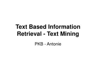 Text Based Information Retrieval - Text Mining