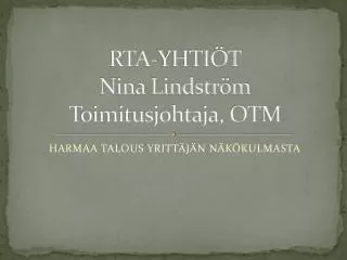 RTA-YHTIÖT Nina Lindström Toimitusjohtaja, OTM