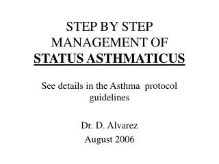 STEP BY STEP MANAGEMENT OF STATUS ASTHMATICUS