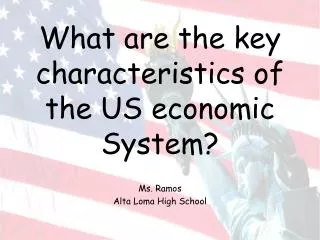 What are the key characteristics of the US economic System?