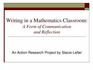 Writing in a Mathematics Classroom: A Form of Communication and Reflection