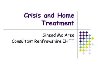 Crisis and Home Treatment