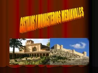 CASTILLOS Y MONASTERIOS MEDIAVALES