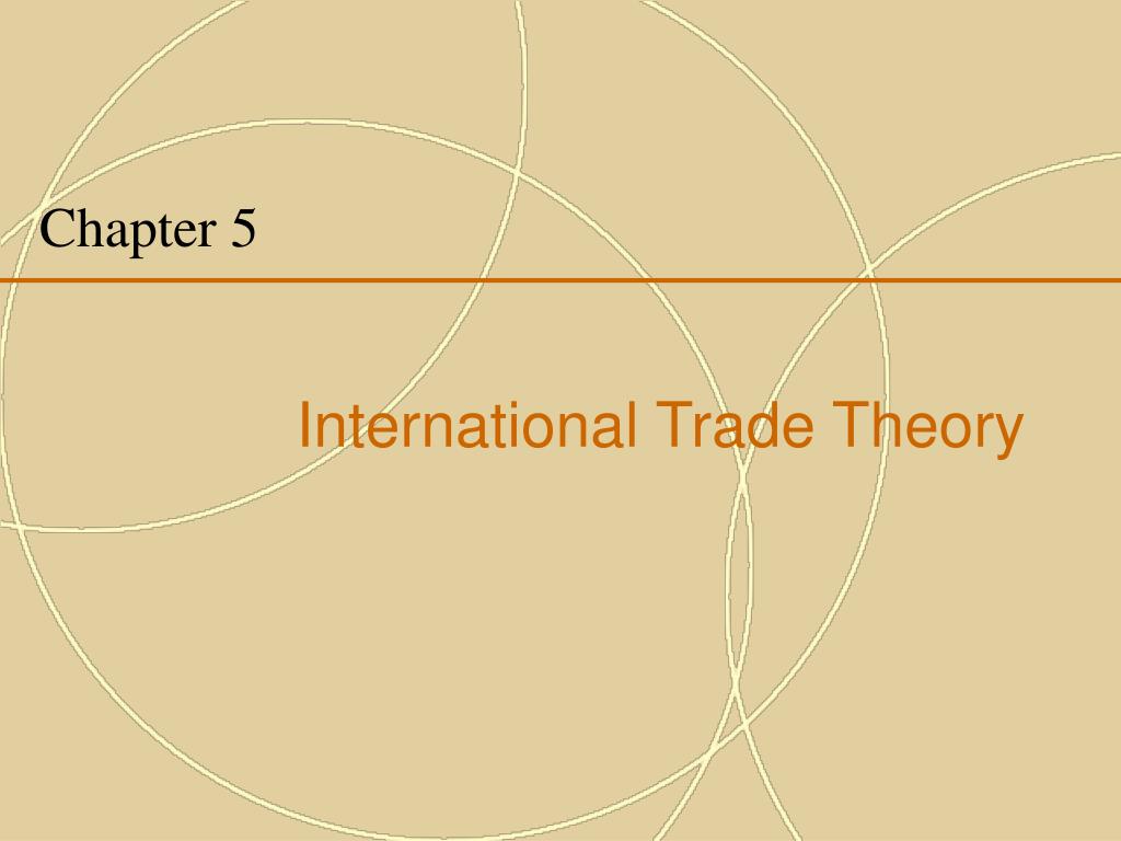 PPT - Chapter 5 International Trade Theory PowerPoint Presentation ...
