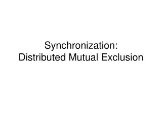 Synchronization: Distributed Mutual Exclusion