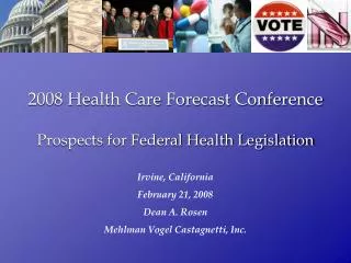 2008 Health Care Forecast Conference Prospects for Federal Health Legislation
