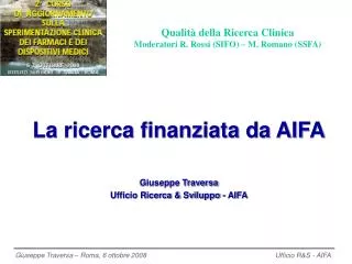 La ricerca finanziata da AIFA Giuseppe Traversa Ufficio Ricerca &amp; Sviluppo - AIFA